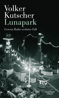 Volker Kutscher „Lunapark“  © © Kiepenheuer & Witsch  Volker Kutscher „Lunapark“ 