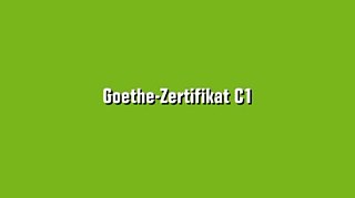 Das Goethe-Zertifikat C1 ist eine Deutschprüfung für Erwachsene.