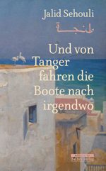 Und von Tanger fahren die Boote nach irgendwo