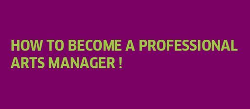 How to become a professional arts manager