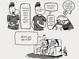 First image: the young man saying "We are not scared of anyone and we mean what we say (?)". Next, the elderly man asks him "So, what to you want to be when you grow up?" to which the other man responds "I just want to be myself." The response of the elderly man "What? Don't you have any heroes?" Next drawing the two of them sitting next to each other on a sofa. The young man asking the elderly man "What's your take on life?"