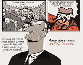 Three images: first black and white drawing of people protesting "Down with the King - down with tyrants!!!". Next close-up of the elderly man saying "We are not a superficial generation who thinks that what it has done amounts to a revolution!!!". Third image a drwaing of Nasser. To his left "We rose up and stood like heroes alongside our army against the King, and if it hadn't been for us, you would have been lost!!!". On his left "Memory eternal, Nasser: the 1952 Revolution"