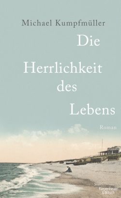 „Die Herrlichkeit des Lebens“ von Michael Kumpfmüller