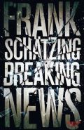 Frank Schätzing: Breaking News  © © Kiepenheuer & Witsch Frank Schätzing: Breaking News 