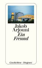 Jakob Arjouni: Ein Freund  © © Diogenes Verlag AG Jakob Arjouni: Ein Freund 