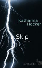 Katharina Hacker: Skip ©  © S. Fischer Verlag Katharina Hacker: Skip