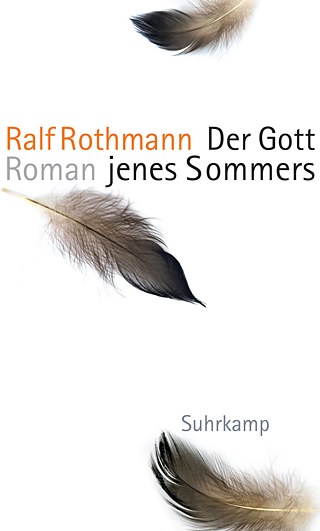Ralf Rothmann - Der Gott jenes Sommers © © Suhrkamp 2018 Ralf Rothmann - Der Gott jenes Sommers