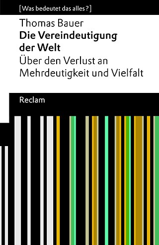 Bauer: Die Vereindeutigung der Welt &copy; © Reclam Bauer: Die Vereindeutigung der Welt