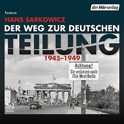 Sarkowicz: Der Weg zur deutschen Teilung 1945-1949
