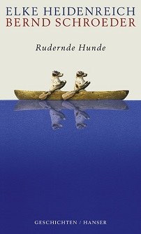   © © Hanser Heidenreich, Elke und Schroeder, Bernd: Rudernde Hunde