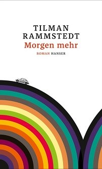   © © Carl Hanser Rammstedt, Tilman: Morgen mehr