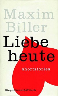   © © Kiepenheuer & Witsch  Biller, Maxim: Liebe heute. Short stories. 