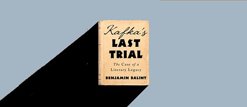 Kafka's Last Trial: The Case of a Literary Legacy