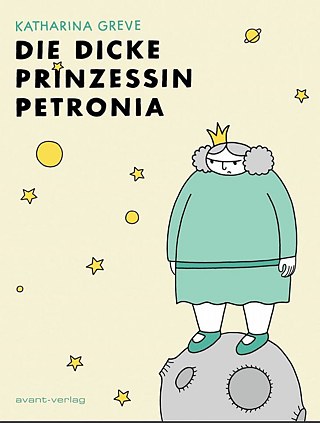 Greve: Die dicke Prinzessin Petronia &copy; © Avant-Verlag Greve: Die dicke Prinzessin Petronia