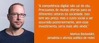 “A competência digital não cai do céu. Precisamos de muitas ofertas para os diferentes setores da sociedade. Isso tem seu preço, mas o custo social a ser assumido posteriormente, sem esse investimento, seria mais alto ainda.”