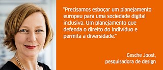 “Precisamos esboçar um planejamento europeu para uma sociedade digital inclusiva. Um planejamento que defenda o direito do indivíduo e permita a diversidade.”