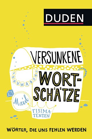 Duden Versunkene Wortschätze © © Duden Verlag Duden Versunkene Wortschätze