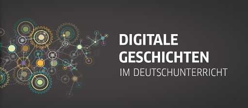 Digitale Geschichten im Deutschunterricht