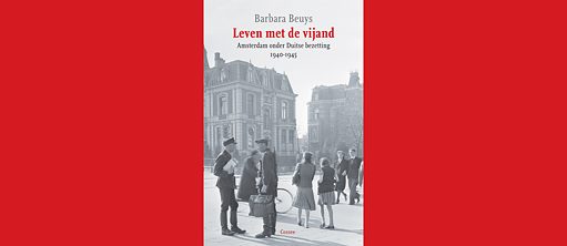 Barbara Beuys: Leven met de vijand – Amsterdam onder Duitse bezetting 1940-1945