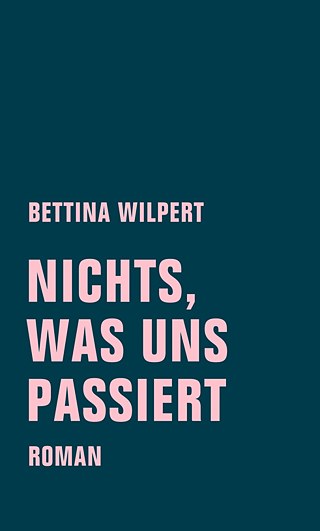 Nichts, was uns passiert © © Verbrecher Verlag, Berlin, 2018 Nichts, was uns passiert