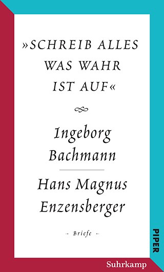 „schreib alles was wahr ist auf“ – Der Briefwechsel Ingeborg Bachmann – Hans Magnus Enzensberger