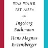 „schreib alles was wahr ist auf“ – Der Briefwechsel Ingeborg Bachmann – Hans Magnus Enzensberger