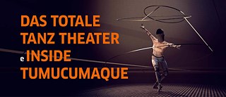 Das Totale Tanz Theater e Inside Tumucumaque FILE 