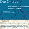 Die Ostsee Berichte und Geschichten aus 2000 Jahren - Klaus-Jürgen Liedtke 