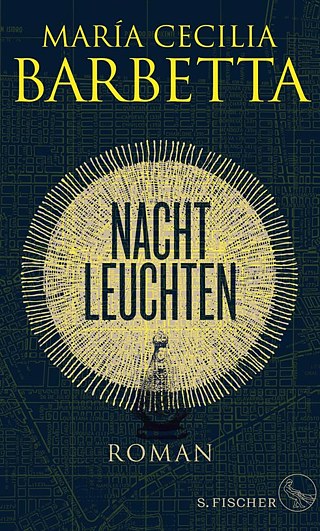 Maria Cecilia Barbetta - Nachtleuchten © © S. Fischer Verlag Maria Cecilia Barbetta - Nachtleuchten