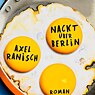 Axel Ranisch - Nackt über Berlin
