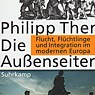 Die Außenseiter: Flucht, Flüchtlinge und Integration im modernen Europa - Philipp Ther