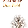 Robert Seethaler - Das Feld