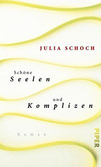   Schöne Seelen und Komplizen - Julia Schoch