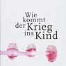 Susanne Fritz - Wie kommt der Krieg ins Kind 