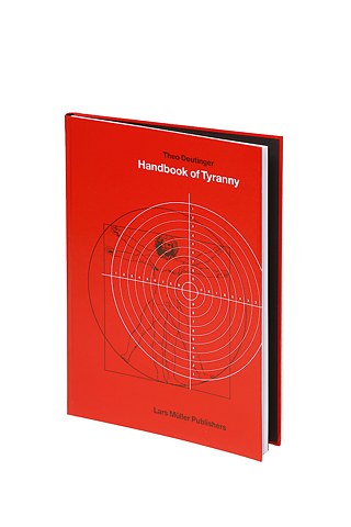 „Handbook of Tyranny“ von Theo Deutinger (Lars Müller Publishers, Zürich)