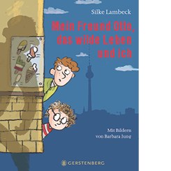 Silke Lambeck, Mein Freund Otto, das wilde Leben und ich, Gerstenberg 2018