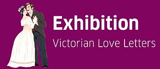 Exhibition Victorian Love Letters