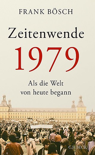 Bösch: Zeitenwende 1979 © © C.H. Beck Bösch: Zeitenwende 1979