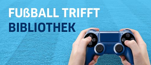 FUßBALL TRIFFT BIBLIOTHEK 2.0
