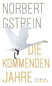Die kommenden Jahre - Norbert Gstrein