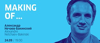 Making of ... Mit Alexandre Netchaev-Bakinski
