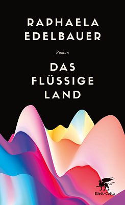 Edelbauer: Das flüssige Land