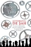 Automatul de șah: roman istoric = Der Schachautomat © @ RAO Verlag Automatul de șah: roman istoric I Der Schachautomat