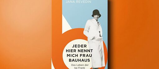 Jana Revedin: Jeder hier nennt mich Frau Bauhaus 