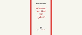 Karl Rahner: Waarom laat God ons lijden?