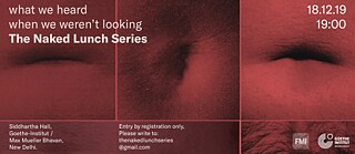 what we heard when we weren't looking © Urvi Vora