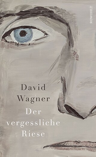 David Wagner - Der vergessliche Riese  © © Rowohlt David Wagner - Der vergessliche Riese 