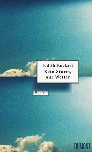 Kein Sturm, nur Wetter - Judith Kuckart