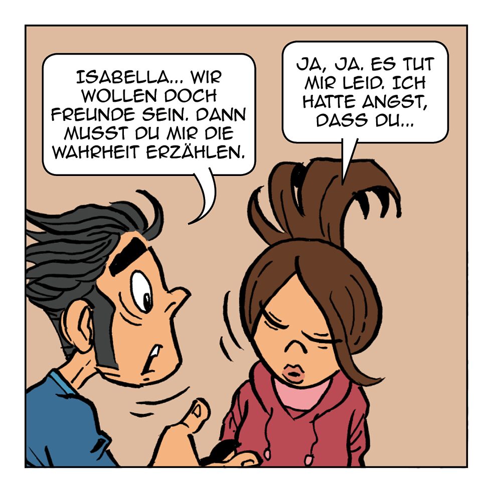Isabella … wir wollen doch Freunde sein.