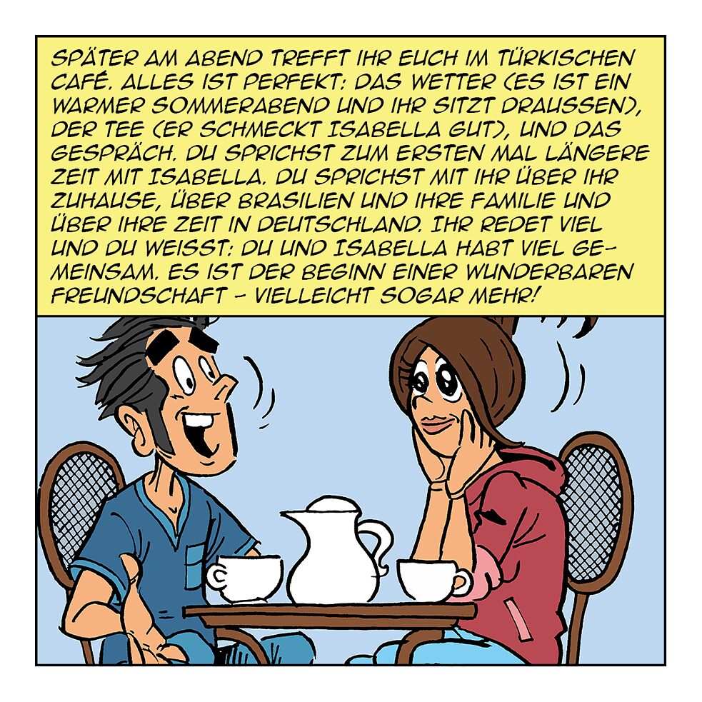 Später am Abend trefft ihr euch im türkischen Café